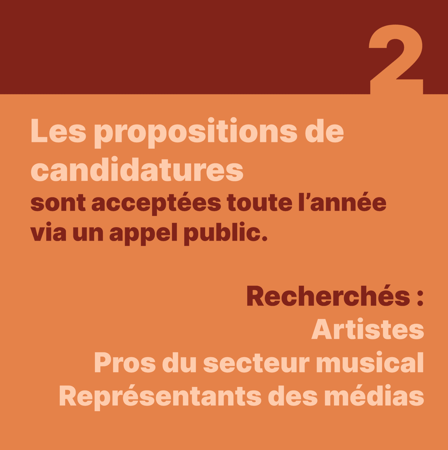2. Il est possible de poser sa candidature pour devenir juré.e via notre appel public. Les profils recherchés : artistes, professionnel.le.s du secteur musical et représentant.e.s des médias.