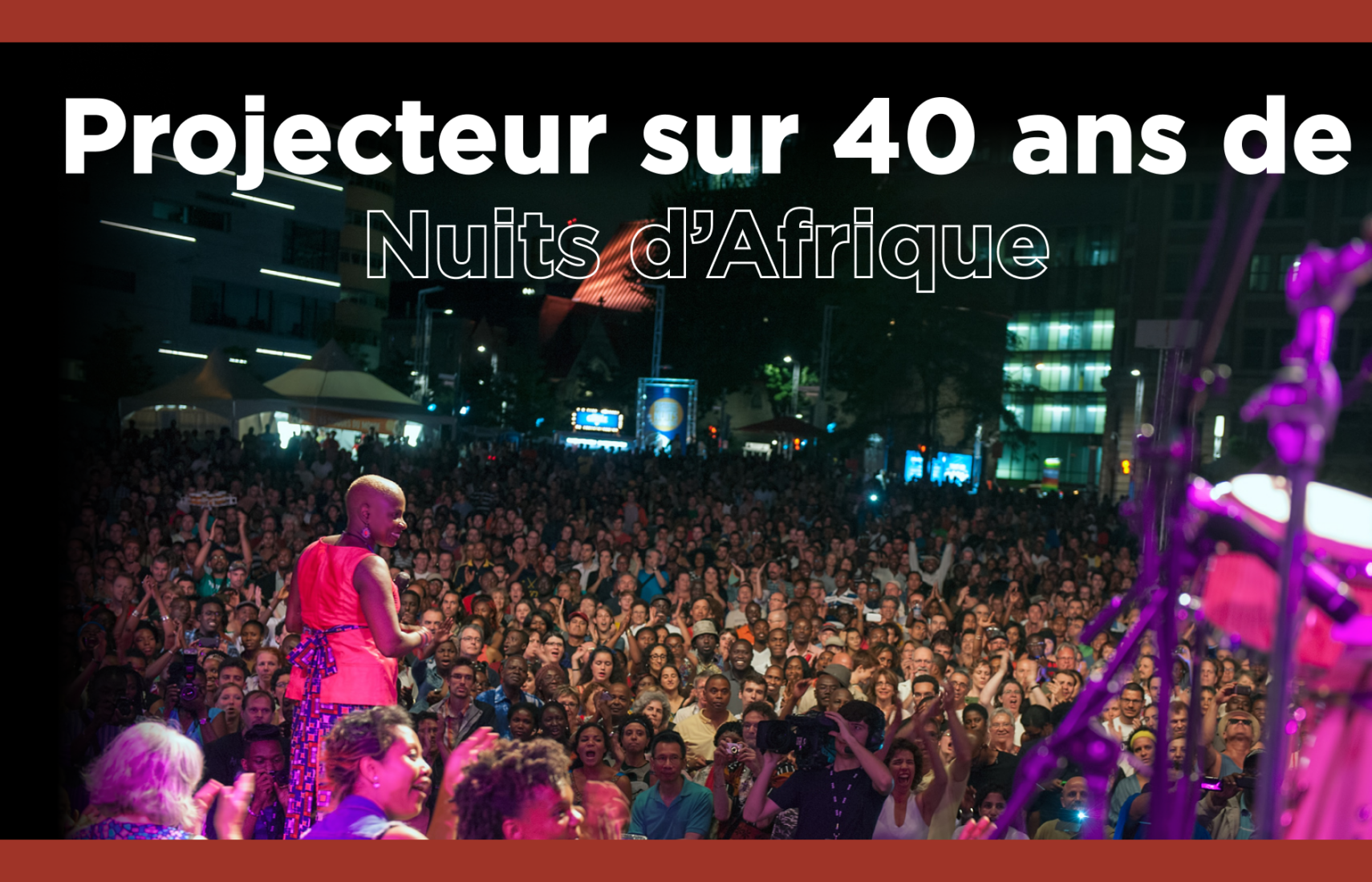 Festival international Nuits d’Afrique : 40 ans à faire vibrer Montréal aux rythmes du monde